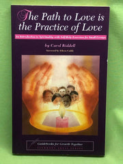 Caroll Riddell : The Path to Love Is the Practice of Love