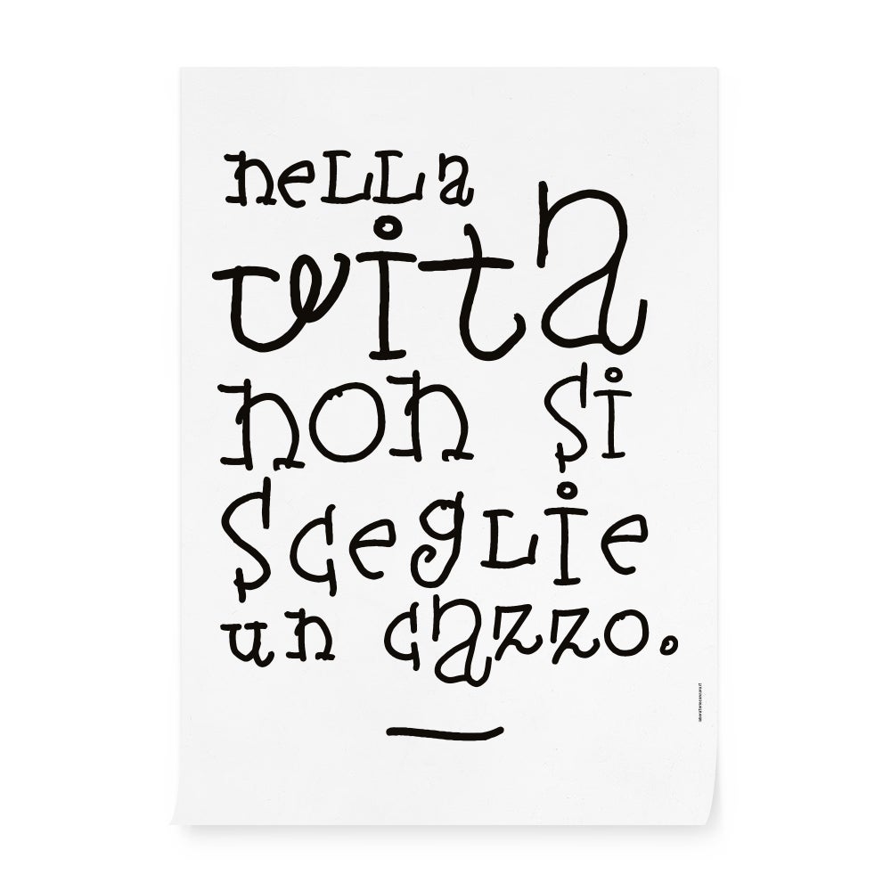 Poster "Nella vita non si sceglie un cazzo"